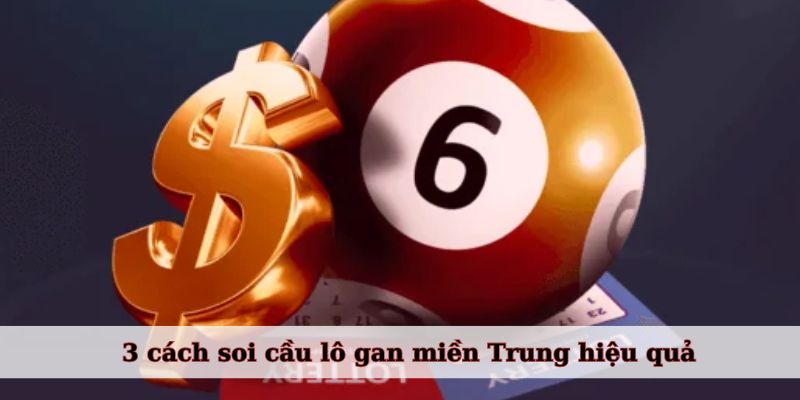 Cách tính lô gan miền Trung